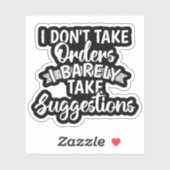 Ik neem geen orders Sarcistische grappige quote ca Sticker (Vel)