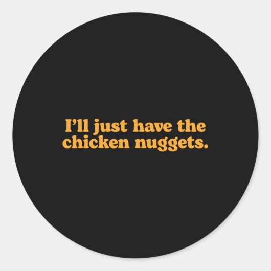 Ik Neem Gewoon De Kipnuggets Grappig Eetcafé Ronde Sticker (Voorkant)