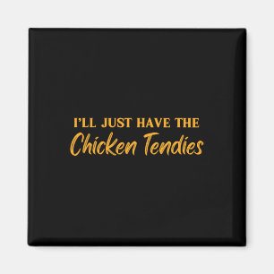 Ik neem gewoon de kippen-tendies Funny Chicken T Magneet