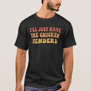 Ik neem gewoon de kippenstrips Quote Kip T-shirt