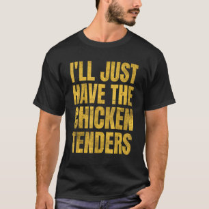 Ik neem gewoon de kipstrips 8 t-shirt