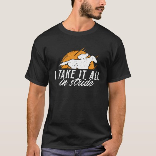 Ik neem het allemaal in Stride Paardrijden Paarden T-shirt (Voorkant)