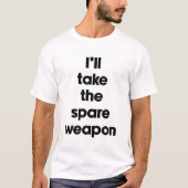 Ik neem het extra wapen t-shirt (Voorkant)