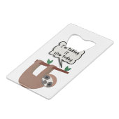 Ik neem het langzamer vandaag, grappige groet creditkaart flessenopener (Achterkant Gekanteld)