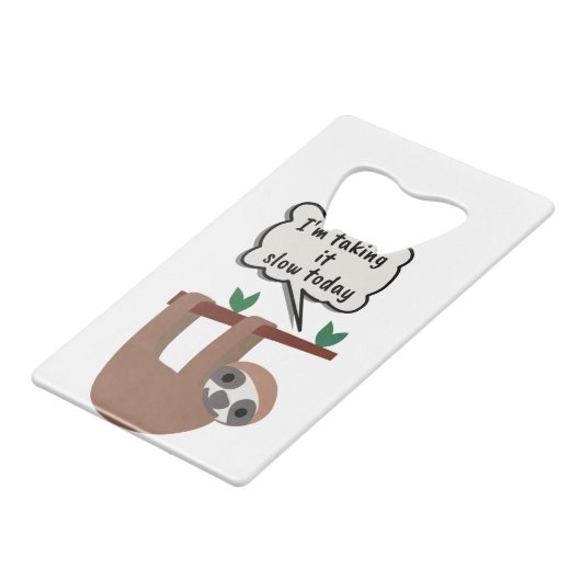 Ik neem het langzamer vandaag, grappige groet creditkaart flessenopener (Achterkant Gekanteld)