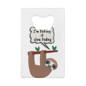 Ik neem het langzamer vandaag, grappige groet creditkaart flessenopener (Achterkant)