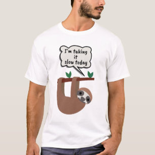 Ik neem het langzamer vandaag, grappige groet t-shirt