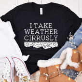 Ik neem het weer cirrusly | Meteorologisch Afstude T-shirt