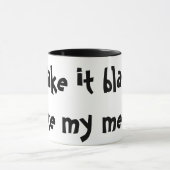 Ik neem het zwart, zoals mijn mannen. Funny Mug Mok (Midden)