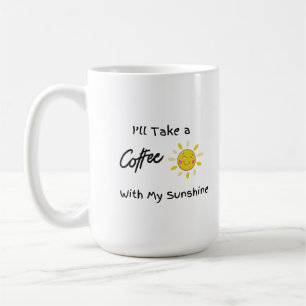 Ik neem koffie met mijn zonneschijn koffiemok