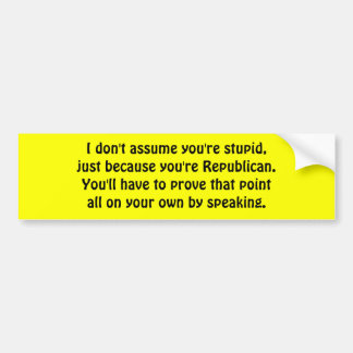 Ik neem niet aan dat je dom bent... bumpersticker
