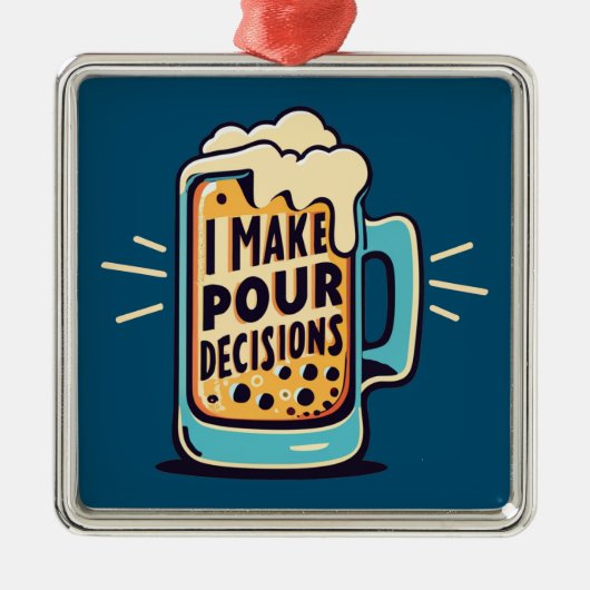 Ik neem onze beslissingen bier metalen ornament (Voorkant)