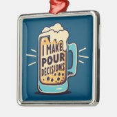 Ik neem onze beslissingen bier metalen ornament (Links)