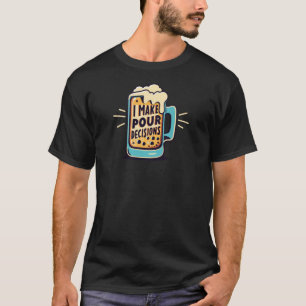 Ik neem onze beslissingen bier t-shirt