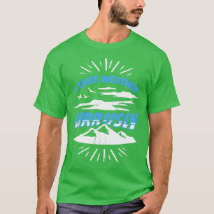 Ik neem Weather Cirrusly Meteoroloog Gift T-shirt