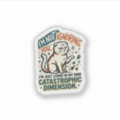 Ik Negeer Je Niet Grappige Kat Sticker | Sarcasme (Voorkant)