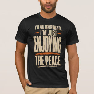 Ik Negeer Je Niet Grappige Quote Ontwerp T-shirt