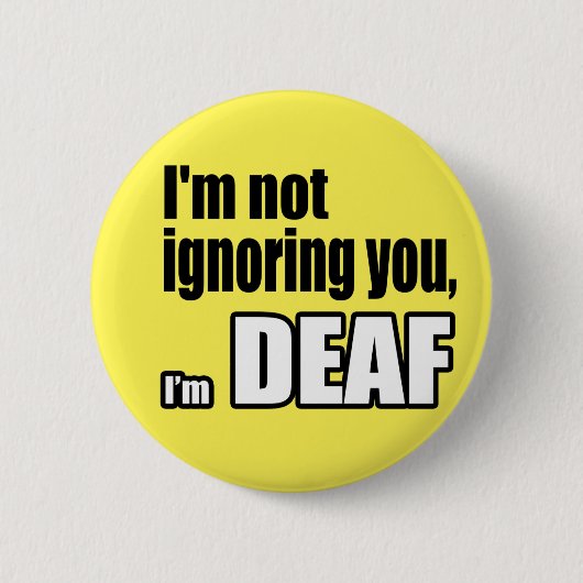 Ik negeer je niet, ik ben DOOF Ronde Button 5,7 Cm (Voorkant)