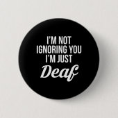 Ik negeer je niet, ik ben doofstom ronde button 5,7 cm (Voorkant)