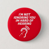 Ik Negeer Je Niet, Ik Ben Slechthorend Ronde Button 5,7 Cm (Voorkant)