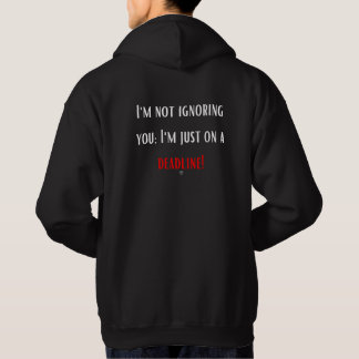 Ik negeer je niet, ik heb een deadline hoodie