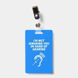 Ik Negeer Je Niet, Ik Heb Slecht Horend Badge