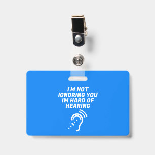 Ik Negeer Je Niet, Ik Heb Slecht Horend Badge