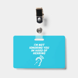 Ik Negeer Je Niet, Ik Heb Slecht Horend Badge