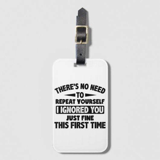 Ik negeerde je eerste keer prima grappig sarcastis bagagelabel (Voorkant (verticaal))