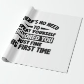 Ik negeerde je eerste keer prima grappig sarcastis cadeaupapier (Uitgerold)