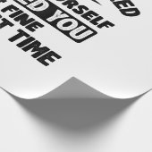 Ik negeerde je eerste keer prima grappig sarcastis cadeaupapier (Hoek)