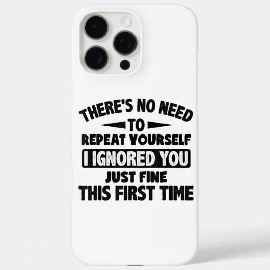 Ik negeerde je eerste keer prima grappig sarcastis Case-Mate iPhone case (Achterkant)