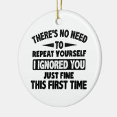 Ik negeerde je eerste keer prima grappig sarcastis keramisch ornament (Links)