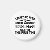 Ik negeerde je eerste keer prima grappig sarcastis magneet (Voorkant)