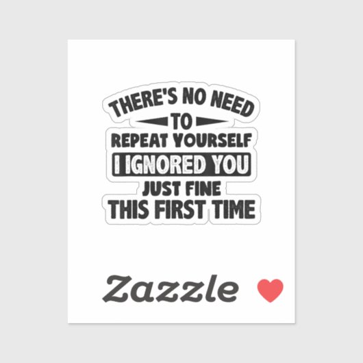 Ik negeerde je eerste keer prima grappig sarcastis sticker (Vel)