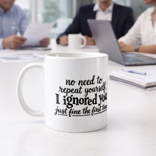 Ik negeerde je prima de eerste keer koffiemok