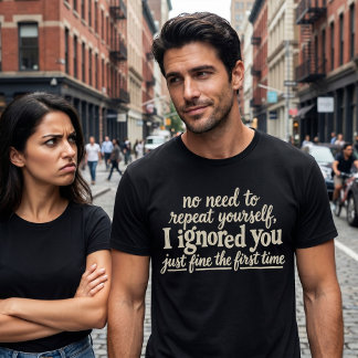 Ik negeerde je prima de eerste keer t-shirt