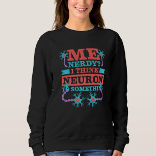 Ik Nerdy Ik Denk Neuron Aan Iets Neuroloog Trui
