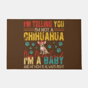 Ik niet een chihuahua moeder zei hem een baby deurmat