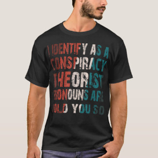 Ik noem als complottheoristen T T-shirt