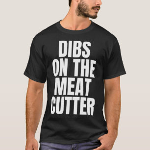 Ik noem Dibs op de Meat Cutter Job Career Work T-shirt