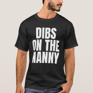 Ik noem Dibs op de Nanny Job Career Work T-shirt