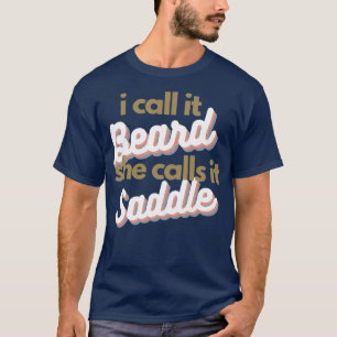Ik noem het Beard Ze noemt het Zadle 1 T-shirt
