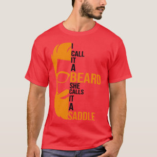 Ik noem het een baard die ze een zadel grappig cad t-shirt