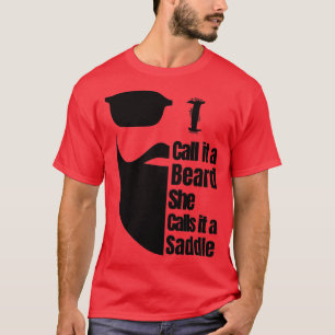 Ik noem het een baard die ze een zadels 2 noemt t-shirt