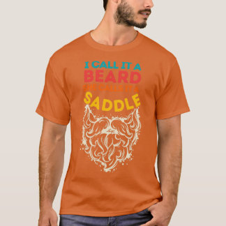 Ik noem het een baard die ze een zadels noemt 26 t-shirt