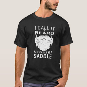Ik noem het een baard die ze het een zadels grappi t-shirt