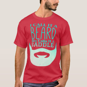 Ik noem het een baard die ze het een zadels grappi t-shirt