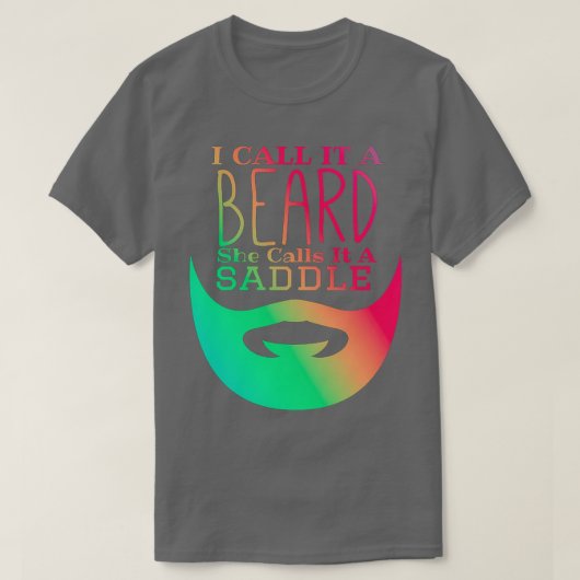 Ik noem het een baard die ze het een zadels grappi t-shirt (Design voorkant)