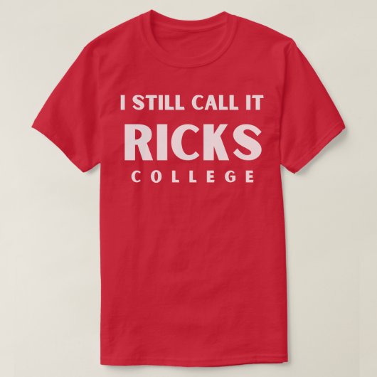 Ik noem het nog steeds Ricks College Idaho TS shir T-shirt (Design voorkant)